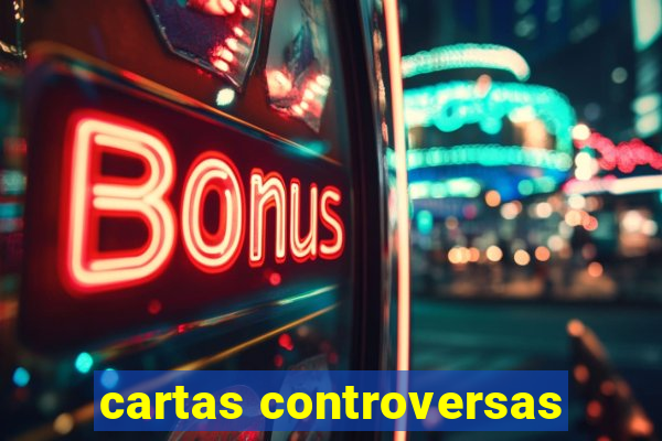 cartas controversas